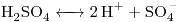 <ce>H2SO4 <-> 2H+ + SO4-</ce>